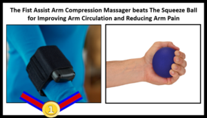 Fist Assist Arm Compression Massager BEATS the Squeeze Ball for Improving Arm Circulation and Reducing Arm Pain